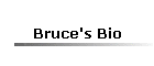 Bruce's Bio